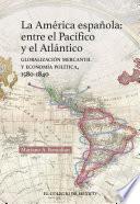 La América española: entre el pacífico y el atlántico.