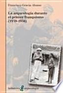 La arqueología durante el primer franquismo, 1939-1956