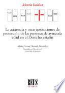 La asistencia y otras instituciones de protección de las personas de avanzada edad en el Derecho catalán