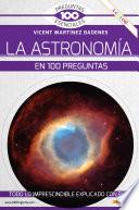 La astronomía en 100 preguntas