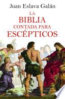 La Biblia contada para escépticos - Juan Eslava Galán