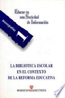 La biblioteca escolar en el contexto de la reforma educativa