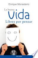 La buena vida, libres por pensar