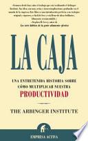 La caja: una entretenida historia sobre cómo multiplicar nuestra productividad