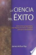 La Ciencia del Éxito: Cómo Atraer Prosperidad Y Crear Riqueza Armónica(r) Mediante Principios Comprobados