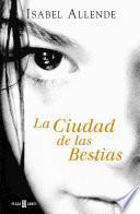 La Ciudad de las Bestias (Memorias del Águila y del Jaguar 1)