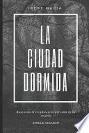 La Ciudad Dormida