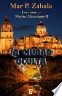 La ciudad oculta (Los casos de Marina Altamirano 2)