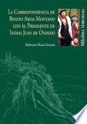 LA CORRESPONDENCIA DE BENITO ARIAS MONTANO CON EL PRESIDENTE DE INDIAS JUAN DE OVANDO