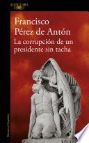 La corrupción de un presidente sin tacha