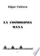 La cosmogonía maya