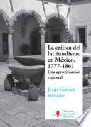 La crítica del latifundismo en México, 1777-1861