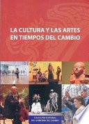 La cultura y las artes en tiempos del cambio