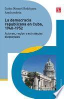 La democracia republicana en Cuba 1940-1952