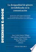 La desigualdad de género invisibilizada en la comunicación. Aportaciones al III Congreso Internacional de Comunicación y Género y al I Congreso Internacional de Micromachismo en la comunicación