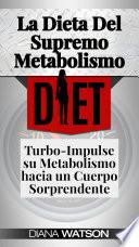 La Dieta Del Supremo Metabolismo: Turbo-Impulse su Metabolismo hacia un Cuerpo Sorprendente