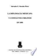 La diplomacia mexicana y conflictos chilenos en 1891