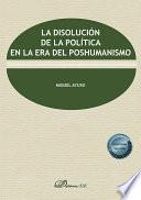 La disolución de la política en la era del poshumanismo