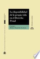 La disponibilidad de la propia vida en el Derecho Penal