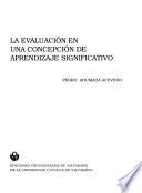 La evaluación en una concepción de aprendizaje significativo