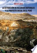 La extracción de recursos naturales y la protesta social en el Perú