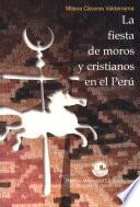 La fiesta de moros y cristianos en el Perú