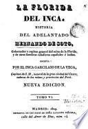 La Florida del Inca. Historia del adelantado Hernando de Soto, gobernador y capitán general del reino de la Florida, y de otros heroicos caballeros españoles e indios, 6