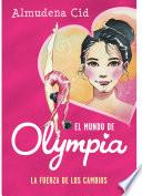 La fuerza de los cambios (El mundo de Olympia 1)