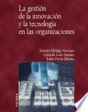 La gestión de la innovación y la tecnología en las organizaciones