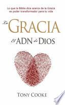 La Gracia El Adn de Dios