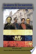 La guerra de los supremos (1839-1842) Autores varios