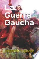 La Guerra Gaucha