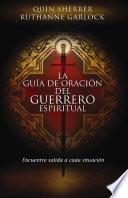 La guía de oración del guerrero espiritual