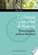 La historia es un árbol de historias. Historiografía, política, literatura