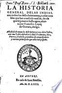 La historia general delas Indias, con todos los descubrimientos, y cosas notables qua han acaescido enellas, dende que se ganaron hasta agora, escrita por Francisco Lopez de Gomara, clerigo. Anadiose de nueuo la descripcion y traça delas Indias, con vna tabla alphabetica delas prouincias, islas, puereos, ciudades, y nombres de conquistadores y varones principales que alla han passado