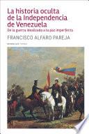 La historia oculta de la Independencia de Venezuela