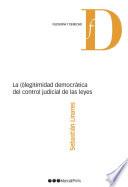 La (i)legitimidad democrática del control judicial de las leyes