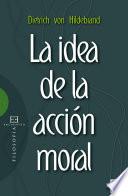 La idea de la acción moral