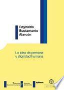 La idea de persona y dignidad humana.