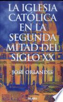 La Iglesia Católica en la Segunda Mitad Del Siglo XX