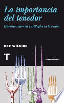 La importancia del tenedor: Historias, inventos y artilugios de la cocina