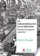 La industrialización en su laberinto