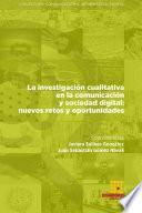 La investigación cualitativa en la comunicación y sociedad digital nuevos retos y oportunidades