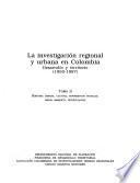 La investigación regional y urbana en Colombia: Historia urbana, cultura, movimientos sociales, medio ambiente, investigación