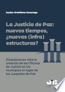 La justicia de paz: nuevos tiempos, ¿nuevas (infra) estructuras?