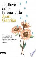 La llave de la buena vida : saber ganar sin perderse a uno mismo y saber peder ganándose a uno mismo