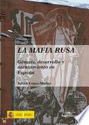 La mafia rusa.Genésis, desarrollo y asentamiento en España