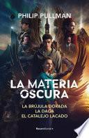 La Materia Oscura (pack con: La brújula dorada | La daga | El catalejo lacado) (La Materia Oscura)