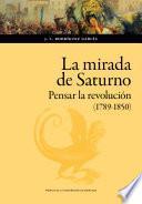 La mirada de Saturno. Pensar la Revolución (1789-1850)