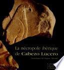 La nécropole ibérique de Cabezo Lucero (Guardamar del Segura, Alicante)